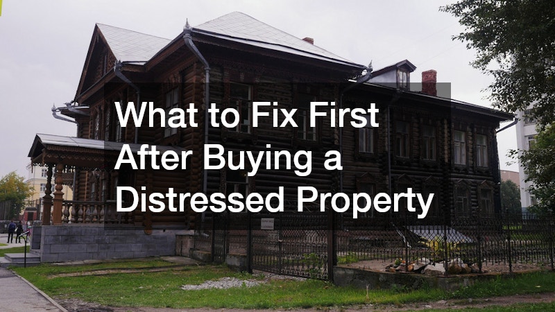 What to Fix First After Buying a Distressed Property