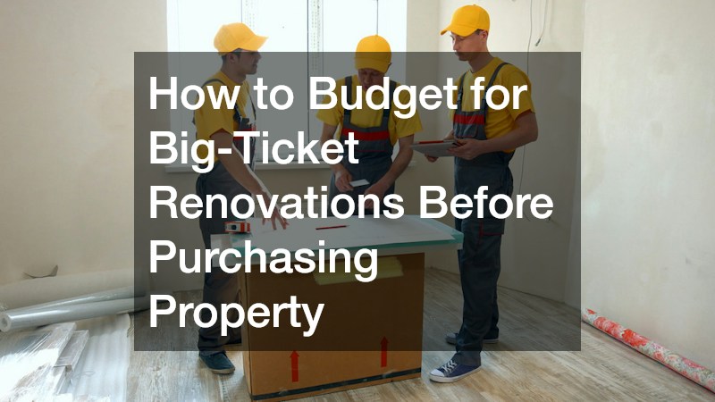 How to Budget for Big-Ticket Renovations Before Purchasing Property